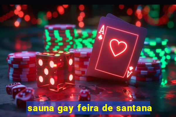 sauna gay feira de santana